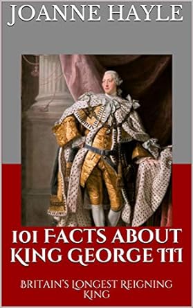 Joanne Hayle - 101 Facts About George III book cover.
