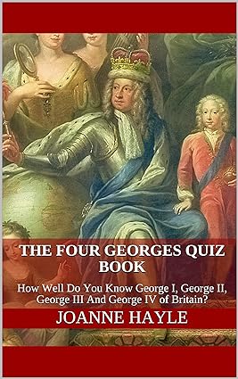 Joanne Hayle - The Four Georges Quiz Book book cover.